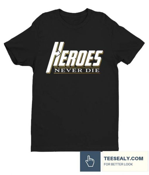 Heroes Never Die Stylish T Shirt