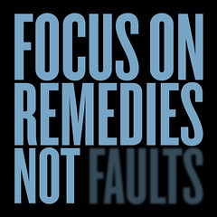 Focus on remedies not faults #2