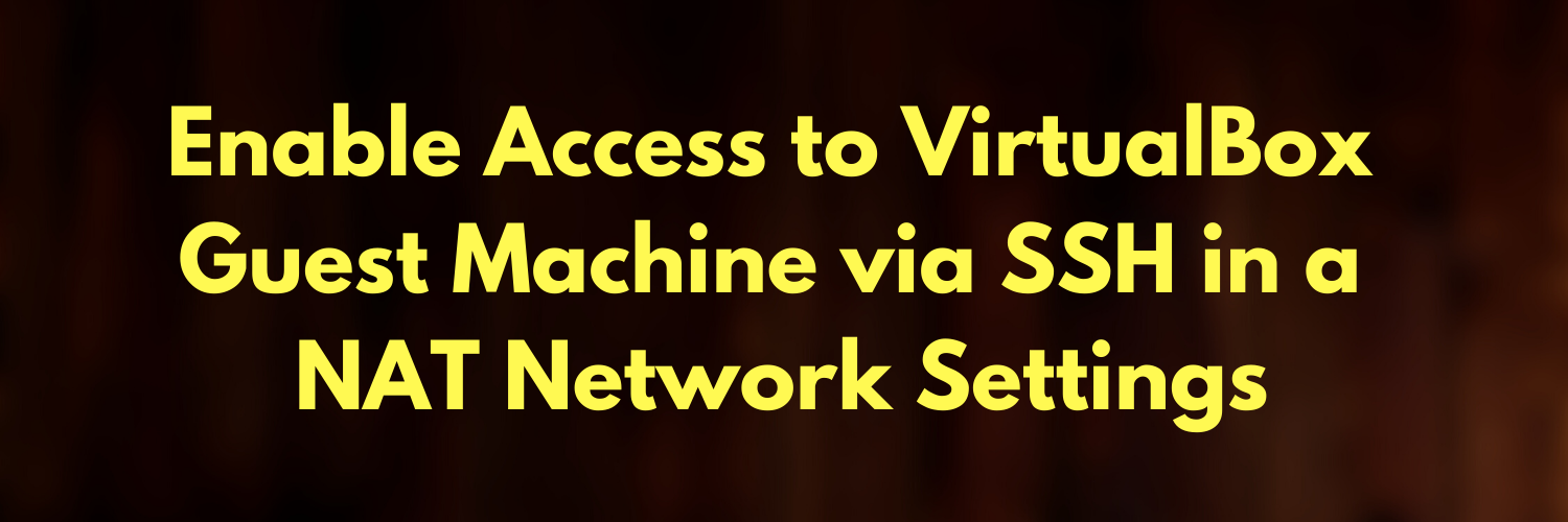 Enable Access to VirtualBox Guest Machine via SSH in a NAT Network Settings