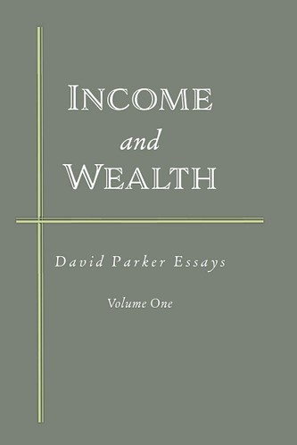 Income And Wealth: David Parker Essays #MySillyLittleGang