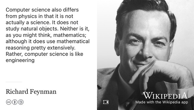 “Computer science is not actually a Science” —Richard Feynman