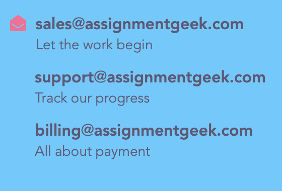 AssignmentGeek.com has different email addresses for different kinds of questions.