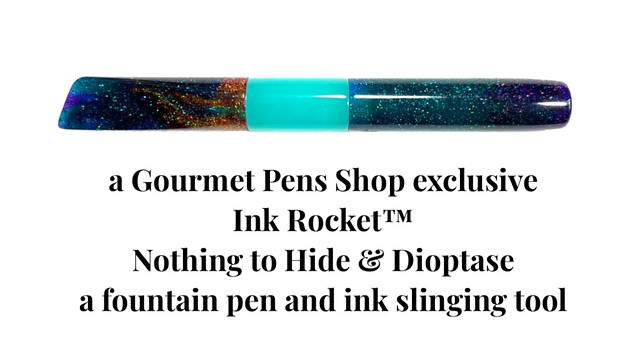 a Gourmet Pens Shop exclusive Ink Rocket™ - Nothing to Hide & Dioptase - a fountain pen and ink slinging tool