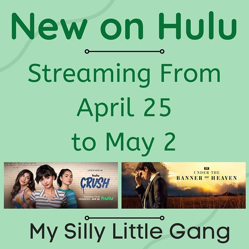 New on Hulu Streaming April 25 - May 2 #MySillyLittleGang