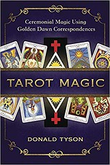 Tarot Magic: Ceremonial Magic Using Golden Dawn Correspondences - Donald Tyson
