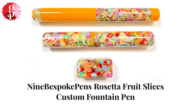 Nine Bespoke Pens Rosetta Model Fruit Slices Custom Fountain Pen
