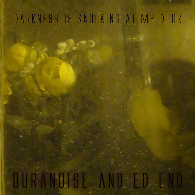 Darkness Is Knocking At My Door by Ouranoise And Ed End