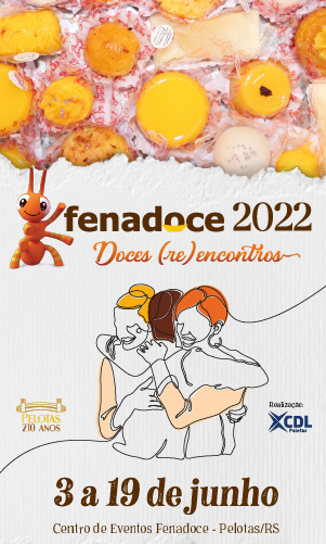 Fenadoce 2022 - Doces (re)encontros - 3 a 19 de junho, em Pelotas. Prestigie!