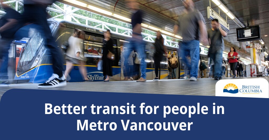 The Province is supporting public transit expansion for people in Metro Vancouver through a significant investment in TransLink that will mean better and more convenient service, lower emissions, and healthier, more livable communities
