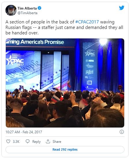 Twitter -- Tim Alberta (@TimAlberta) -- February 24, 2017 --
	A section of people in the back of
	#CPAC2017 waving Russian flags -- a
	staffer just came and demanded they all be handed over.