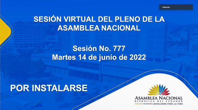 SESIÓN NO. 777 DEL PLENO DE LA ASAMBLEA NACIONAL, (VIRTUAL).  ECUADOR, 14 DE JUNIO DE 2022