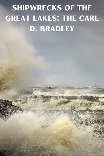 Shipwrecks of the Great Lakes: The Carl D. Bradley