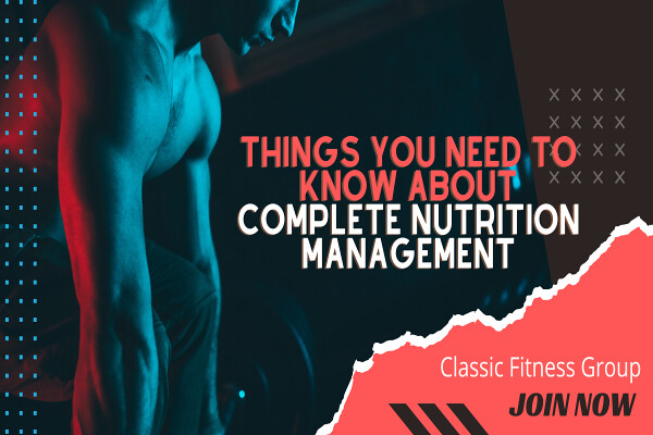 Things-you-need-to-know-about-complete-Nutrition-management
