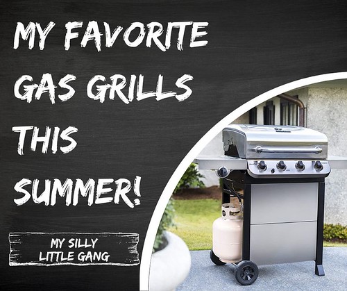 My Favorite Gas Grills This Summer! #MySillyLittleGang