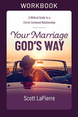 Your Marriage God's Way by Pastor Scott LaPierre #MySillyLittleGang