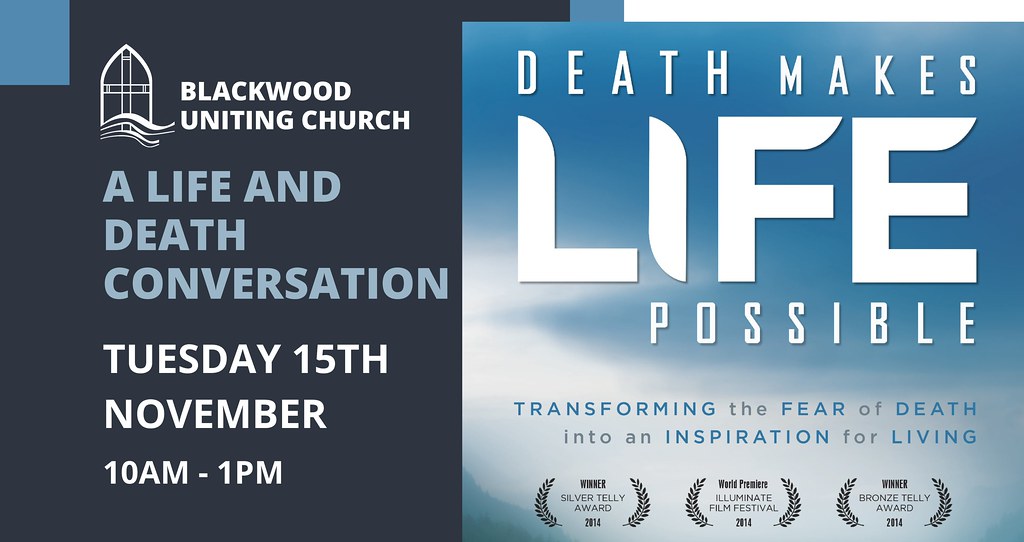 Death Makes Life Possible AND A Life and Death Conversation