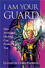 I Am Your Guard : How Archangel Michael Can Protect You - Elizabeth Clare Prophet