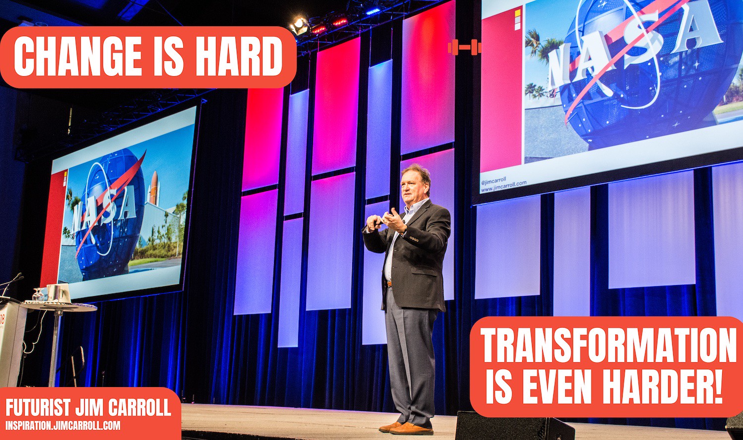 "Change is hard. Transformation is even harder!" - Futurist Jim Carroll