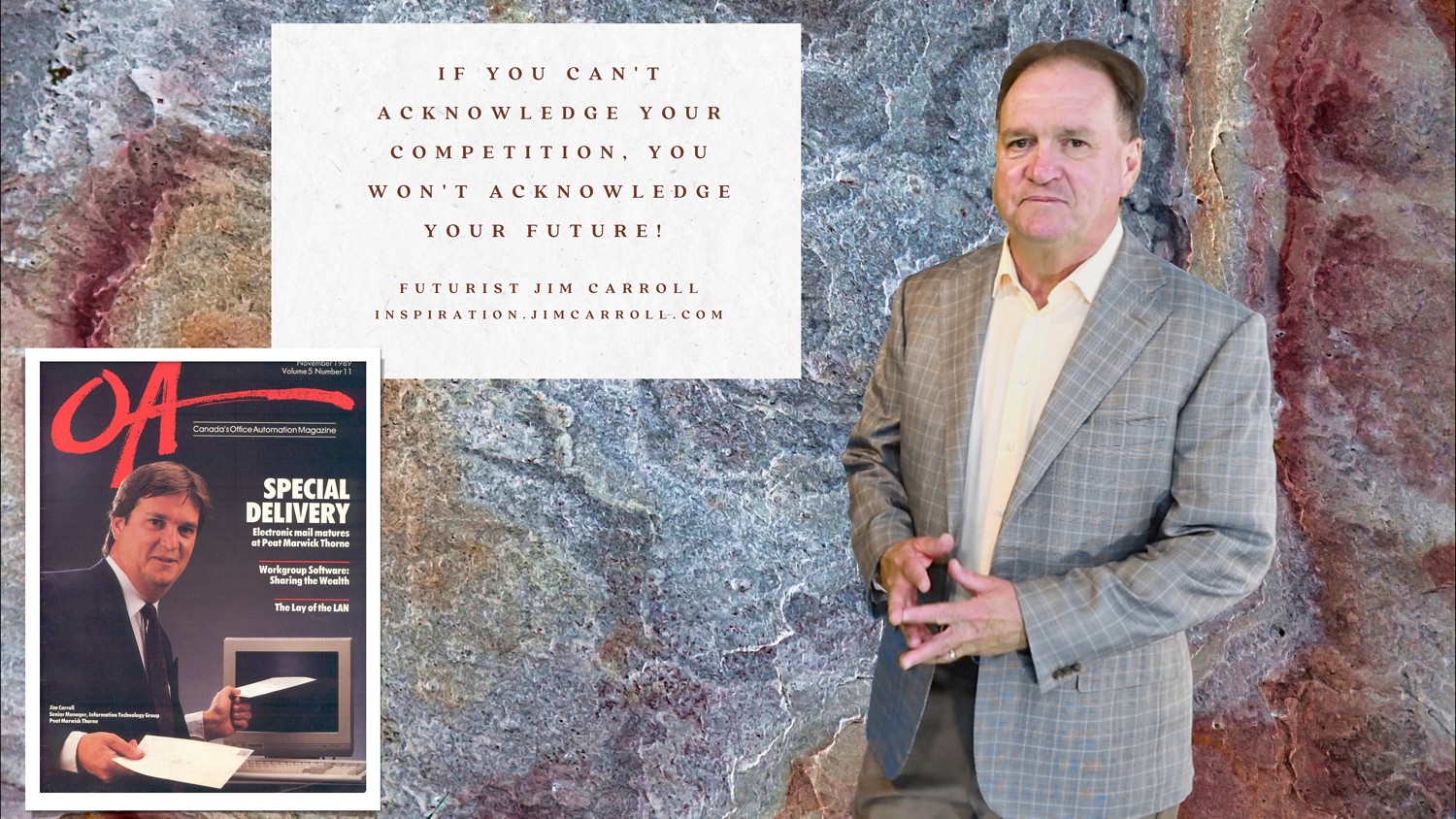 "If you can't acknowledge your competition, you won't acknowledge your future!" - Futurist Jim Carroll