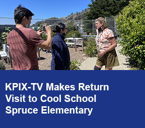 KPIX-TV Makes Return Visit to Cool School Spruce Elementary