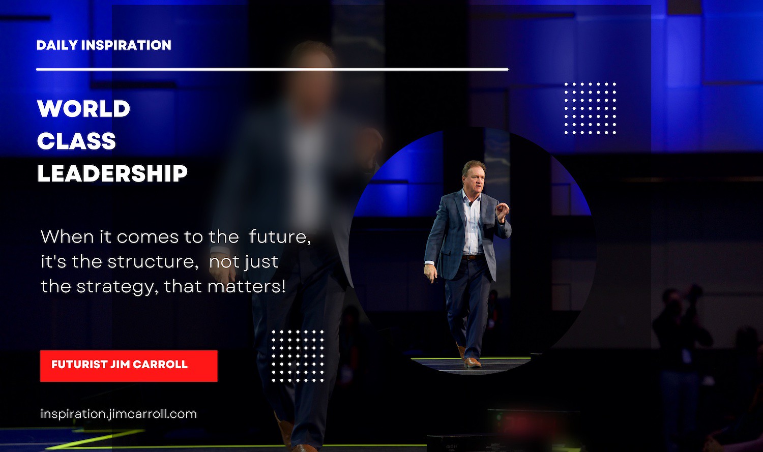 "When it comes to the future, it's the structure, not just the strategy, that matters!" - Futurist Jim Carroll