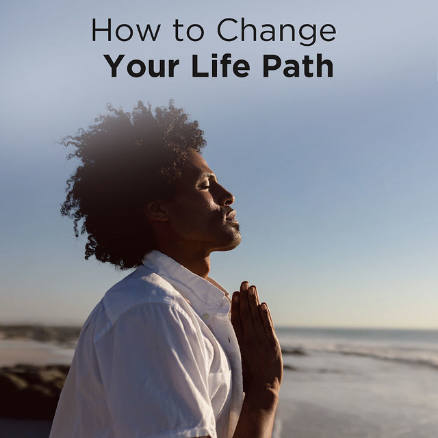 How To Change Your Life Path
