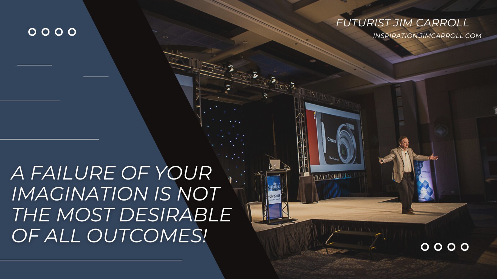 "A failure of your imagination is not the most desirable of all outcomes!" - Futurist Jim Carroll