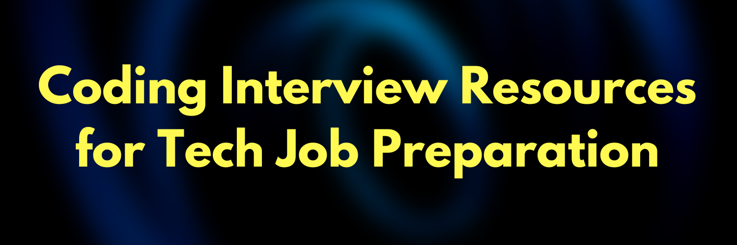 Coding Interview Resources for Tech Job Preparation