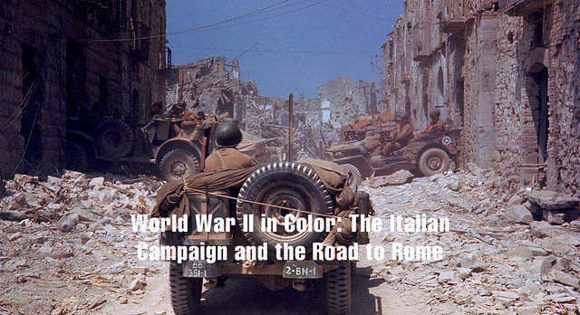 World War II in Color: The Italian Campaign and the Road to Rome