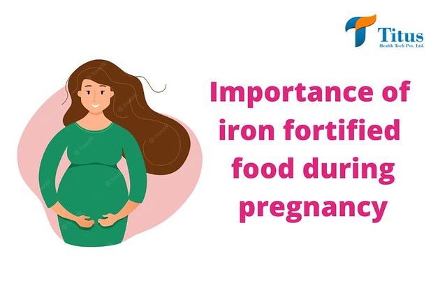 Importance of iron fortified food during pregnancy