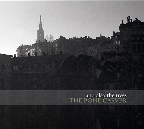 And Also the Trees - The Bone Carver