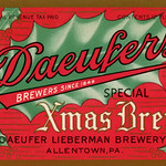Sun, 2022-11-27 17:41 - This Special Xmas Brew label for the Daeufer Lieberman Brewery in Allentown, Pennsylvania, dates to the 1940s. An image file in Wikimedia Commons includes different sizes of the label and lists the year as 1947.

For another Pennsylvania label, see Titusville Beer Label, City Brewery, Titusville, Pennsylvania, ca. 1910s.

Daeufers Special Xmas Brew

Daeufer Lieberman Brewery, Allentown, Pa.

Brewers Since 1848

Internal Revenue Tax Paid
Contents 12 Fluid Ozs.