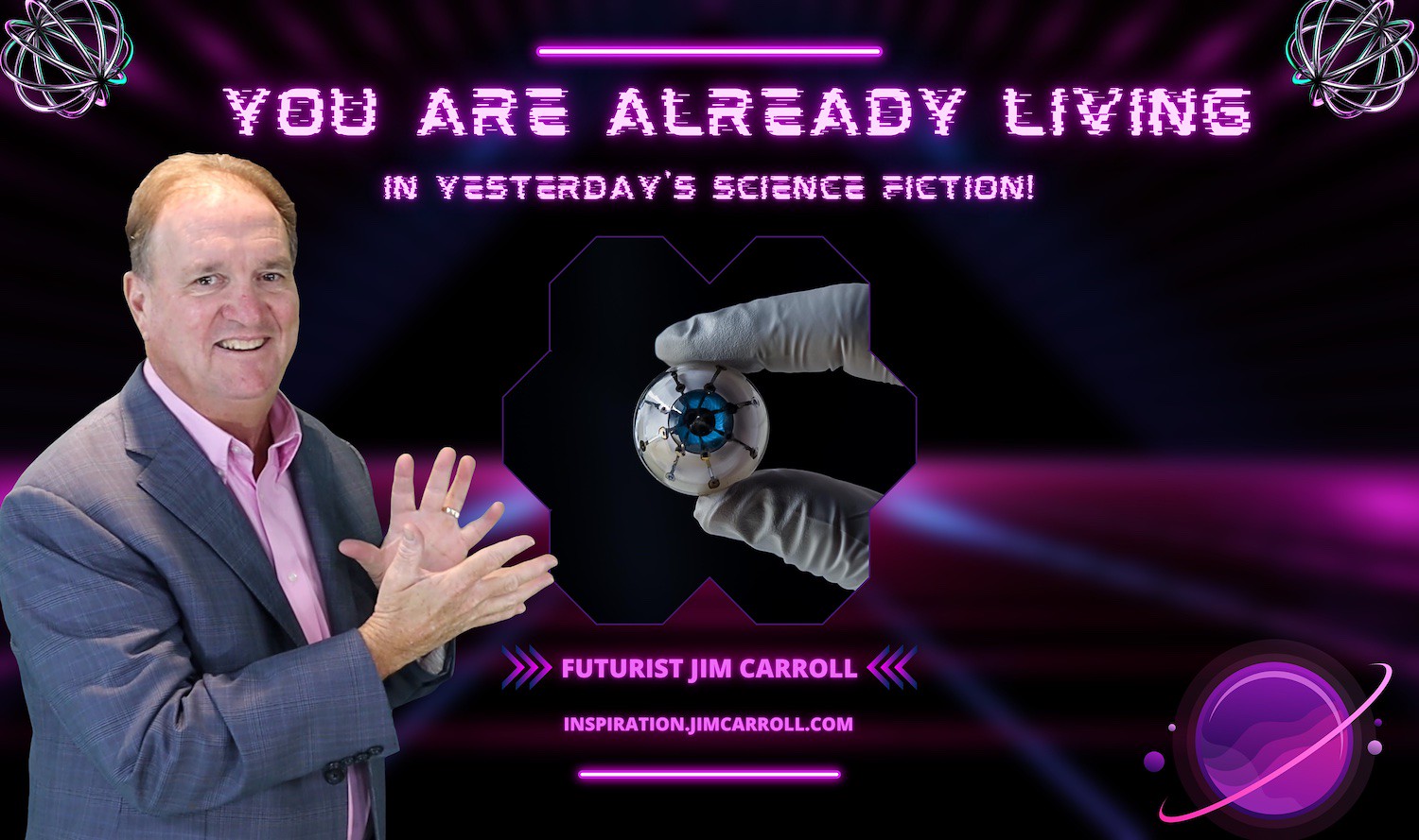 "You are already living in yesterday's science fiction!" - Futurist Jim Carroll