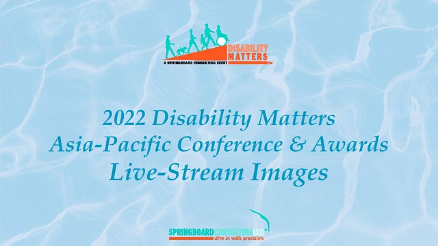 2022 Disability Matters Asia-Pacific Conference & Awards Live-Stream