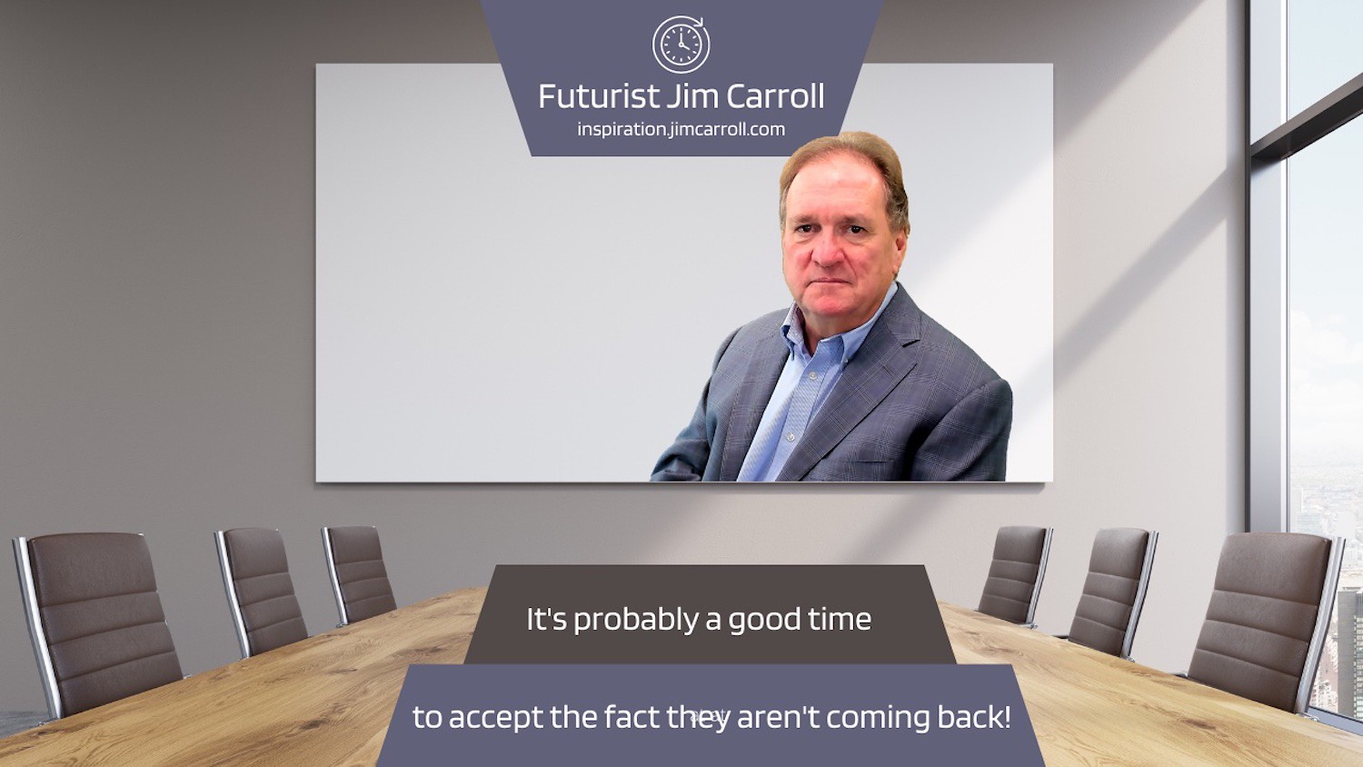Gre"It's probably a good time to accept the fact they aren't coming back!" - Futurist Jim Carroll