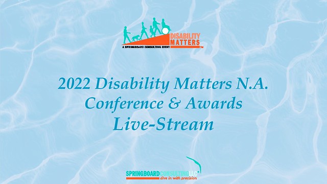 2022 Disability Matters N.A. Conference & Awards Live Stream