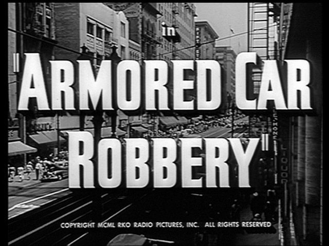 Armored Car Robbery (Richard Fleischer, 1950) title screen