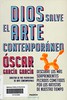 Oscar Garc�a Garc�a, Dios salve al arte contempor�neo