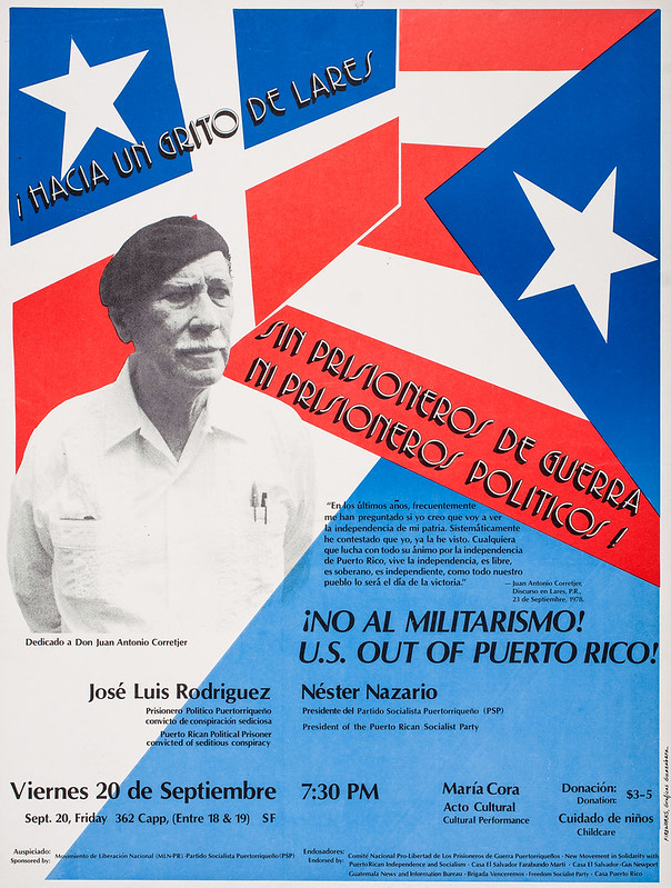 The Grito de Lares, or the Lares rebellion, is celebrated across the island and in Puerto Rican communities in the diaspora as an ongoing symbol of the continued resistance to U.S. colonialism. Pedro Albizu Campos (1891–1965) was the president and spokesperson of the Puerto Rican Nationalist Party from 1930 until his death in 1965. Because of its anti-colonial organizing, Nationalist members were killed and imprisoned throughout the 1930’s. U.S. businesses in Puerto Rico were making phenomenal profits in Puerto Rico. When police killed marchers and bystanders at a parade in Ponce (1937), the Nationalists saw the violence the United States was prepared to use to maintain its colonial regime. In 1950, the Puerto Rican Nationalist Party led revolts across Puerto Rico. The revolts failed because of the overwhelming force used by the U.S. military, National Guard, FBI, CIA and the Puerto Rican Insular Police. Nationalists were killed with impunity across the island, while the U.S. military bombed the town of Jayuya. Pedro Albizu Campos and hundreds of other Nationalists were arrested and imprisoned. He died in 1965 shortly after his pardon and release from federal prison.  For more information about the speaker and the event itself follow the link to see the information on the back of the leaflet: <a href="http://freedomarchives.org/Documents/Finder/DOC38_scans/38.MLN.GritoDeLares.Flyer.pdf" rel="noreferrer nofollow">freedomarchives.org/Documents/Finder/DOC38_scans/38.MLN.G...</a>