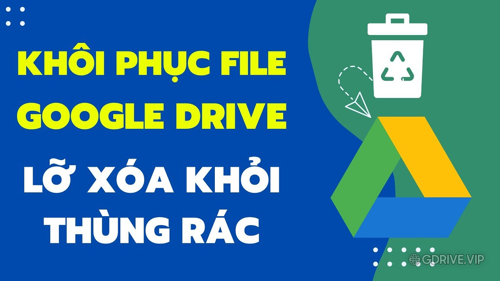 Bí kíp khôi phục file đã xóa vĩnh viễn trên Google Drive chỉ trong 30s