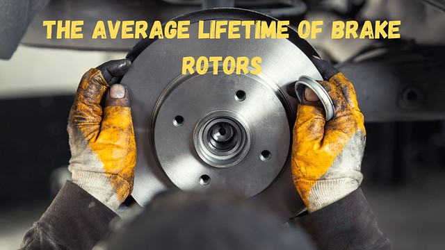 What is The Average Lifetime of Brake Rotors? - 1
