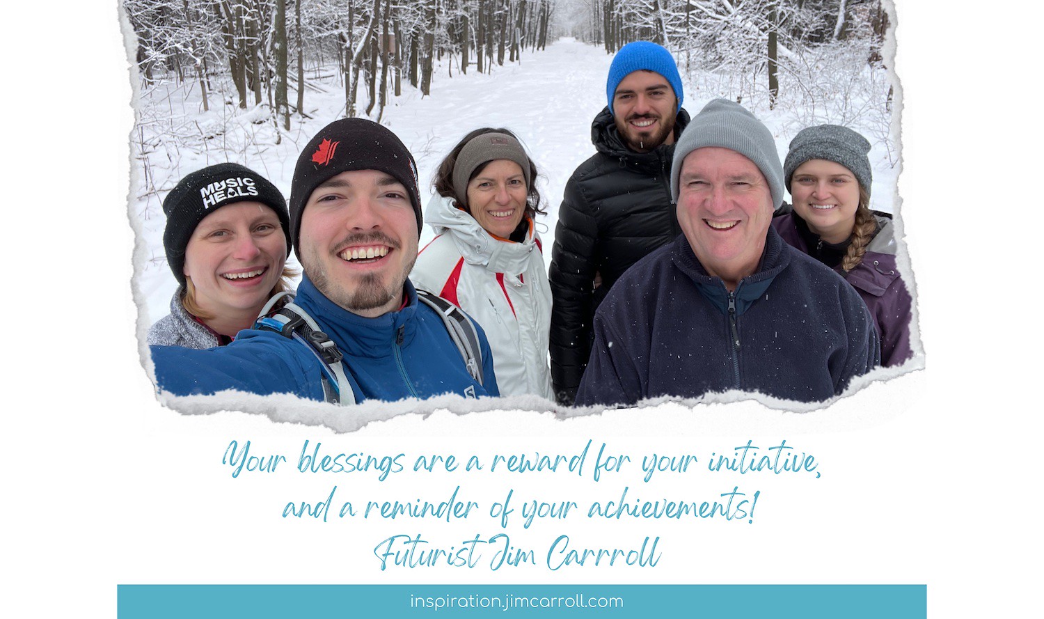 "Your blessings are a reward for your initiative, and a reminder of your achievements!" - Futurist Jim Carroll