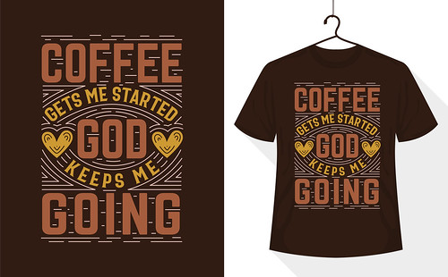 Coffee quotes t-shirt design, Coffee gets me started God keeps me going