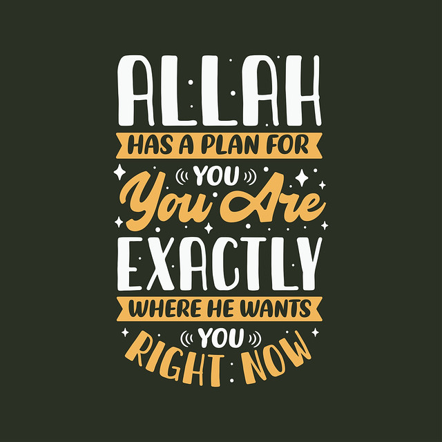Allah has a plan for you, you are exactly where he wants you right now- muslim religion quotes best typography.