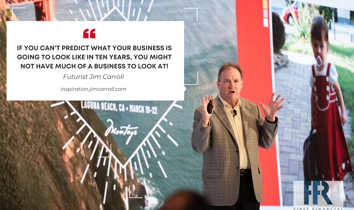"If you can't predict what your business is going to look like in ten years, you might not have much of a business to look at!" - Futurist Jim Carroll