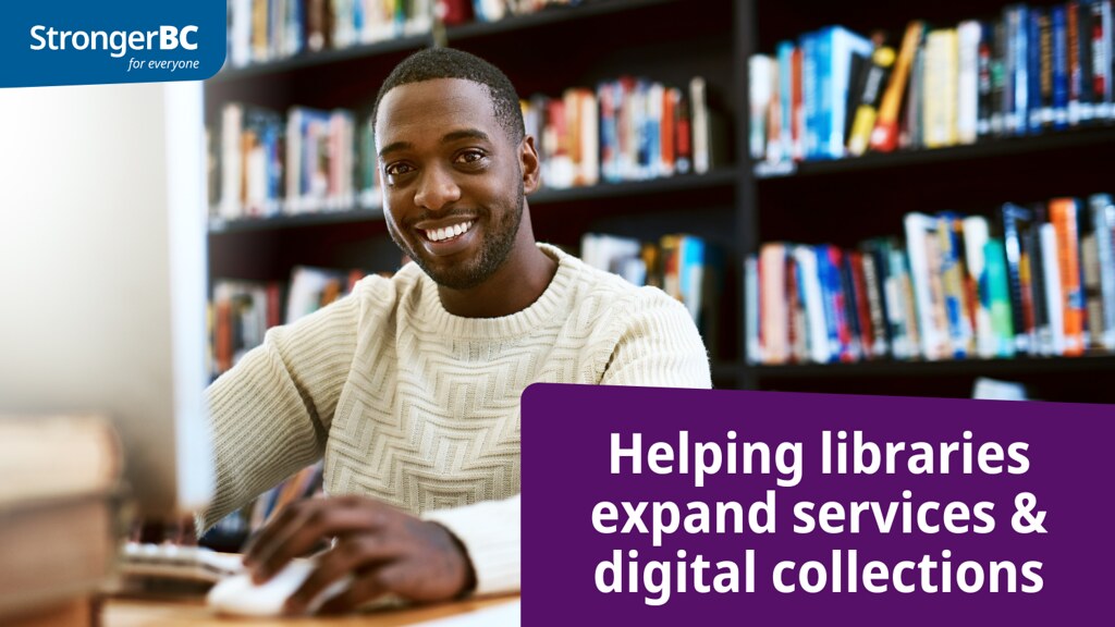 Public library users in communities throughout B.C. will benefit from modernized technology, enhanced programs and services, and better access to information through $45 million in provincial funding.