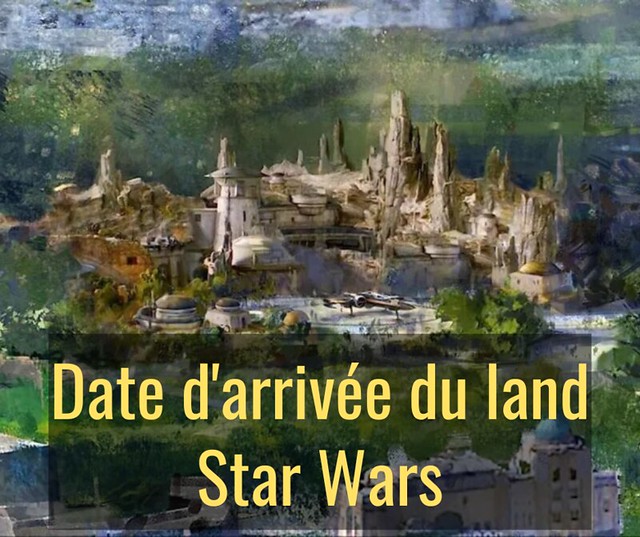Date d'arrivée du land Star Wars
