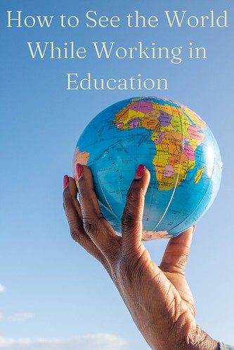 How to See the World While Working in Education