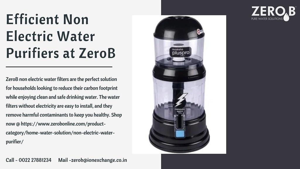 Efficient Non Electric Water Purifiers at ZeroB