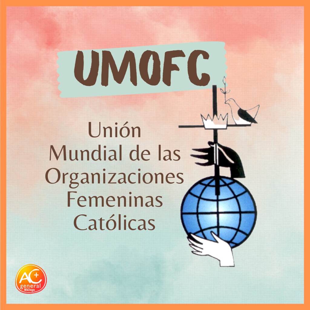 Unión Mundial de las Organizaciones Femeninas Católicas (UMOFC) - Acción  Católica General Málaga